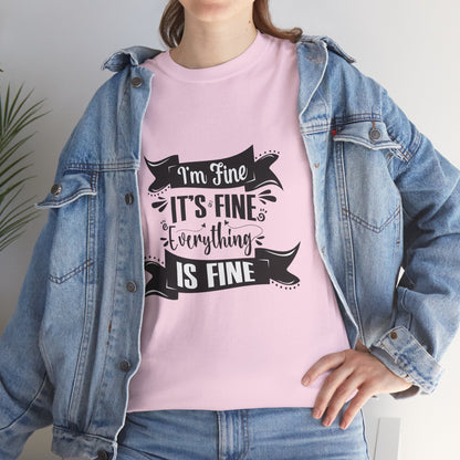 "I'm Fine, It's Fine, Everything Is Fine" T-Shirt | Anxiously Ever After