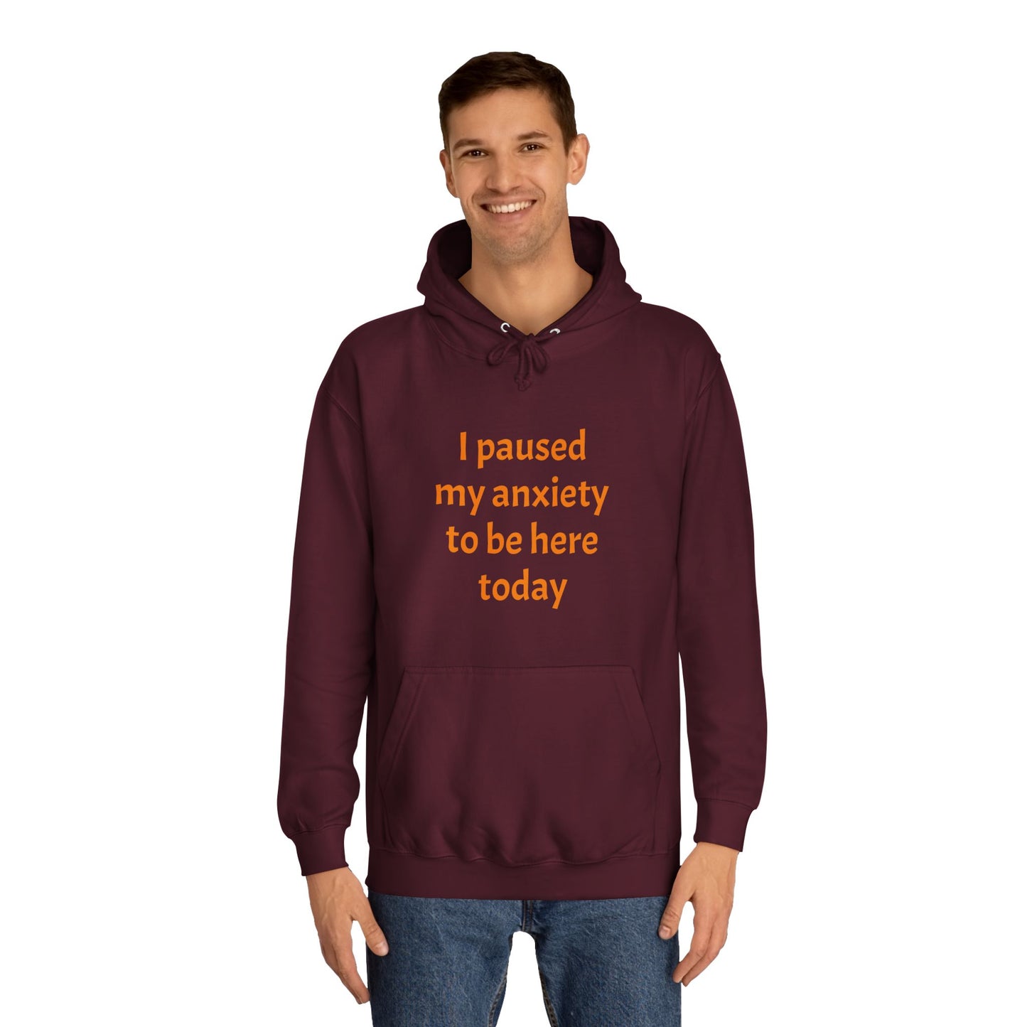 "I Paused My Anxiety to Be Here Today" Hoodie | Anxiously Ever After
