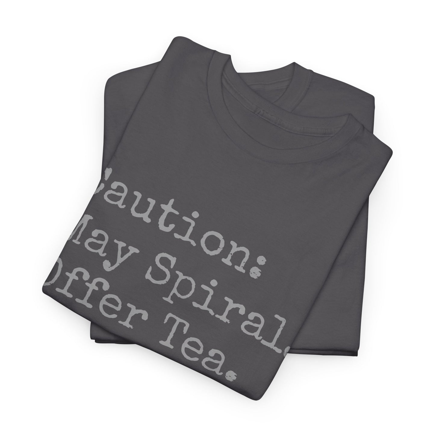 "Caution: May Spiral. Offer Tea." T-Shirt | Anxiously Ever After