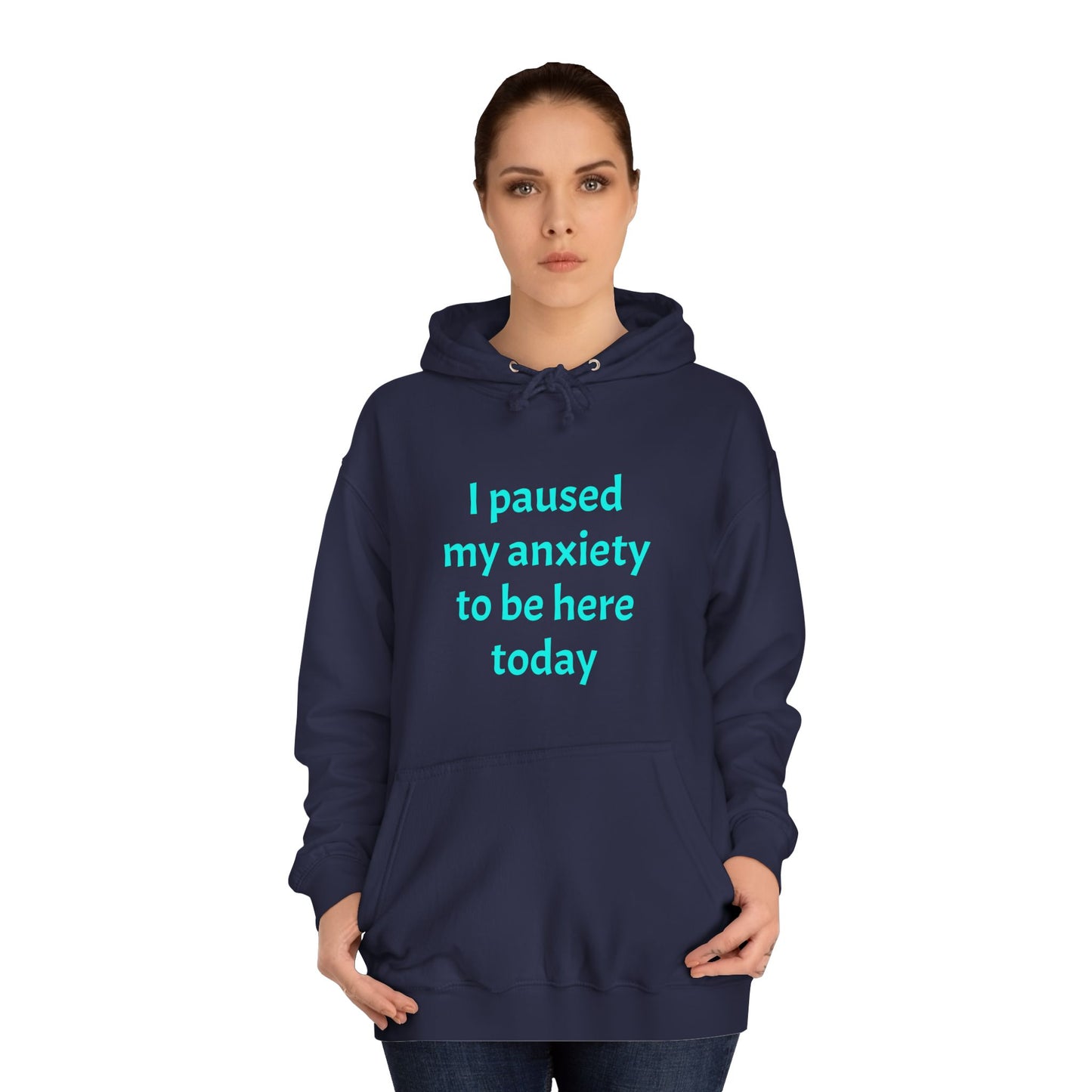 "I Paused My Anxiety to Be Here Today" Hoodie | Anxiously Ever After