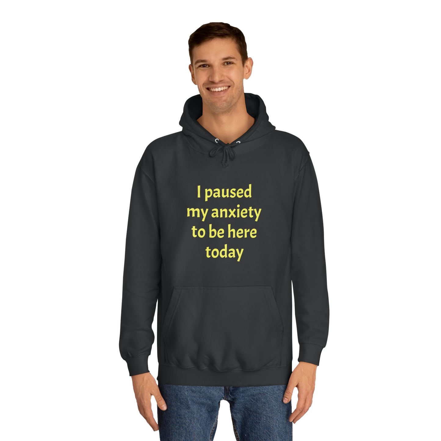 "I Paused My Anxiety to Be Here Today" Hoodie | Anxiously Ever After