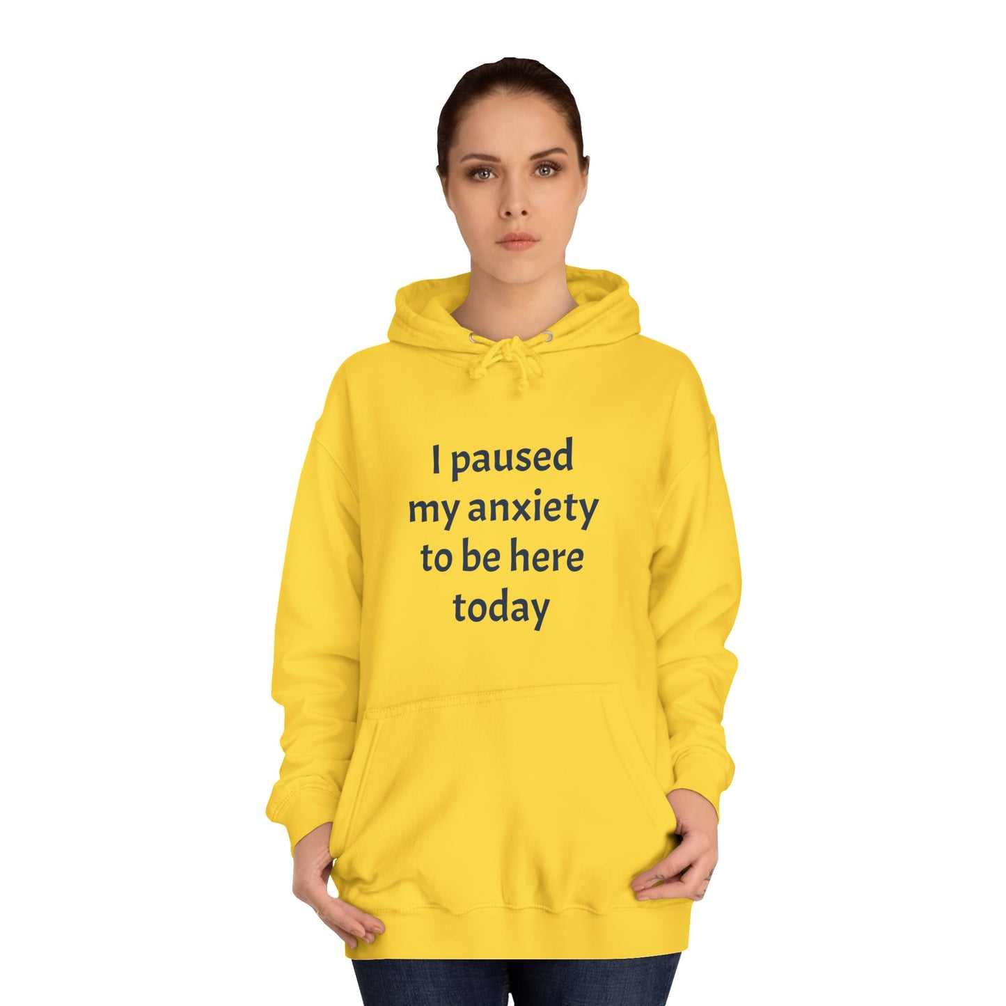 "I Paused My Anxiety to Be Here Today" Hoodie | Anxiously Ever After