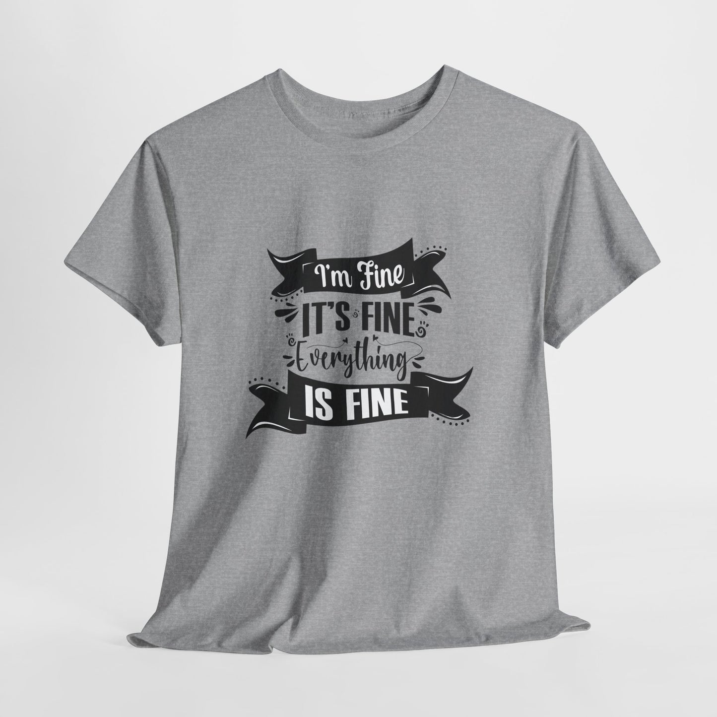 "I'm Fine, It's Fine, Everything Is Fine" T-Shirt | Anxiously Ever After