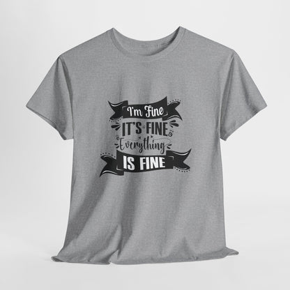 "I'm Fine, It's Fine, Everything Is Fine" T-Shirt | Anxiously Ever After