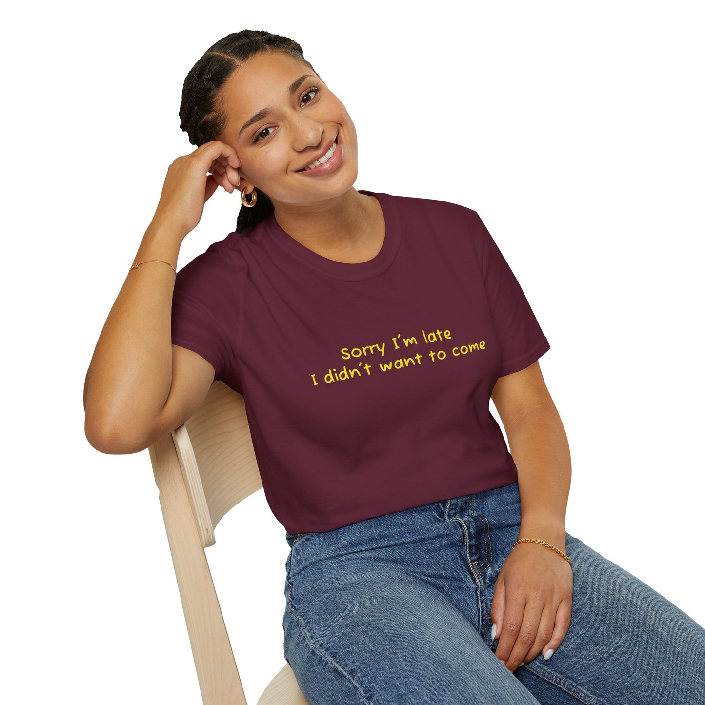 "Sorry I'm Late, I Didn't Want to Come" T-Shirt | Anxiously Ever After