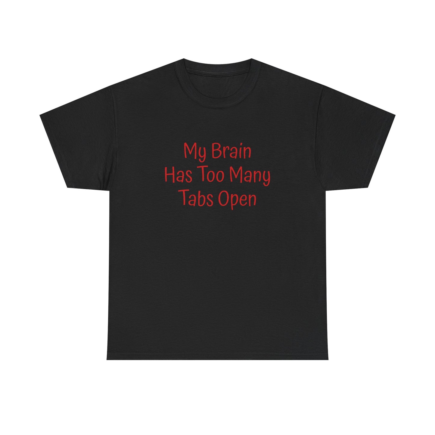 "My Brain Has Too Many Tabs Open" T-Shirt | Anxiously Ever After