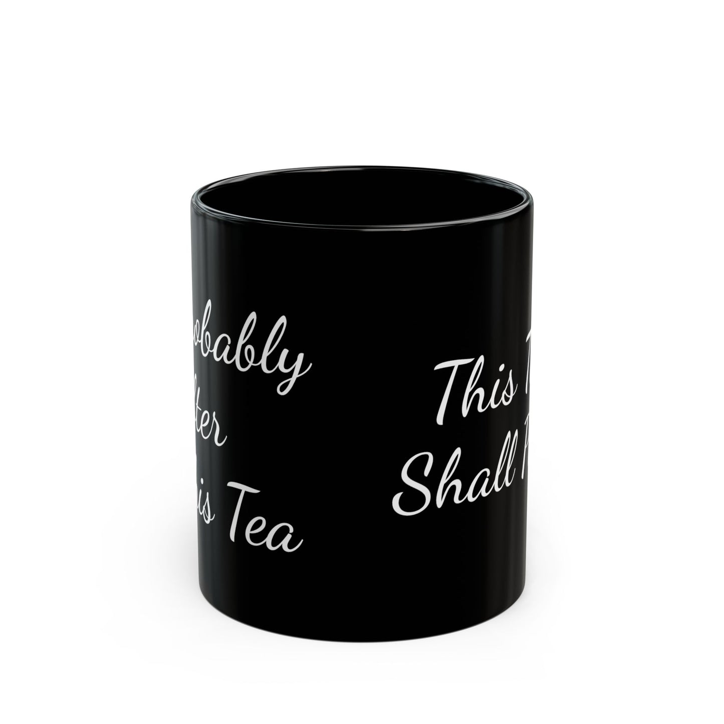 "This Too Shall Pass. Probably After This Tea." Mug | Anxiously Ever After