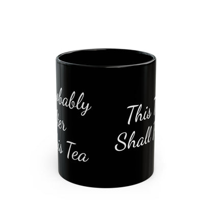 "This Too Shall Pass. Probably After This Tea." Mug | Anxiously Ever After