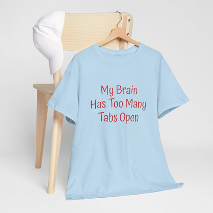 "My Brain Has Too Many Tabs Open" T-Shirt | Anxiously Ever After