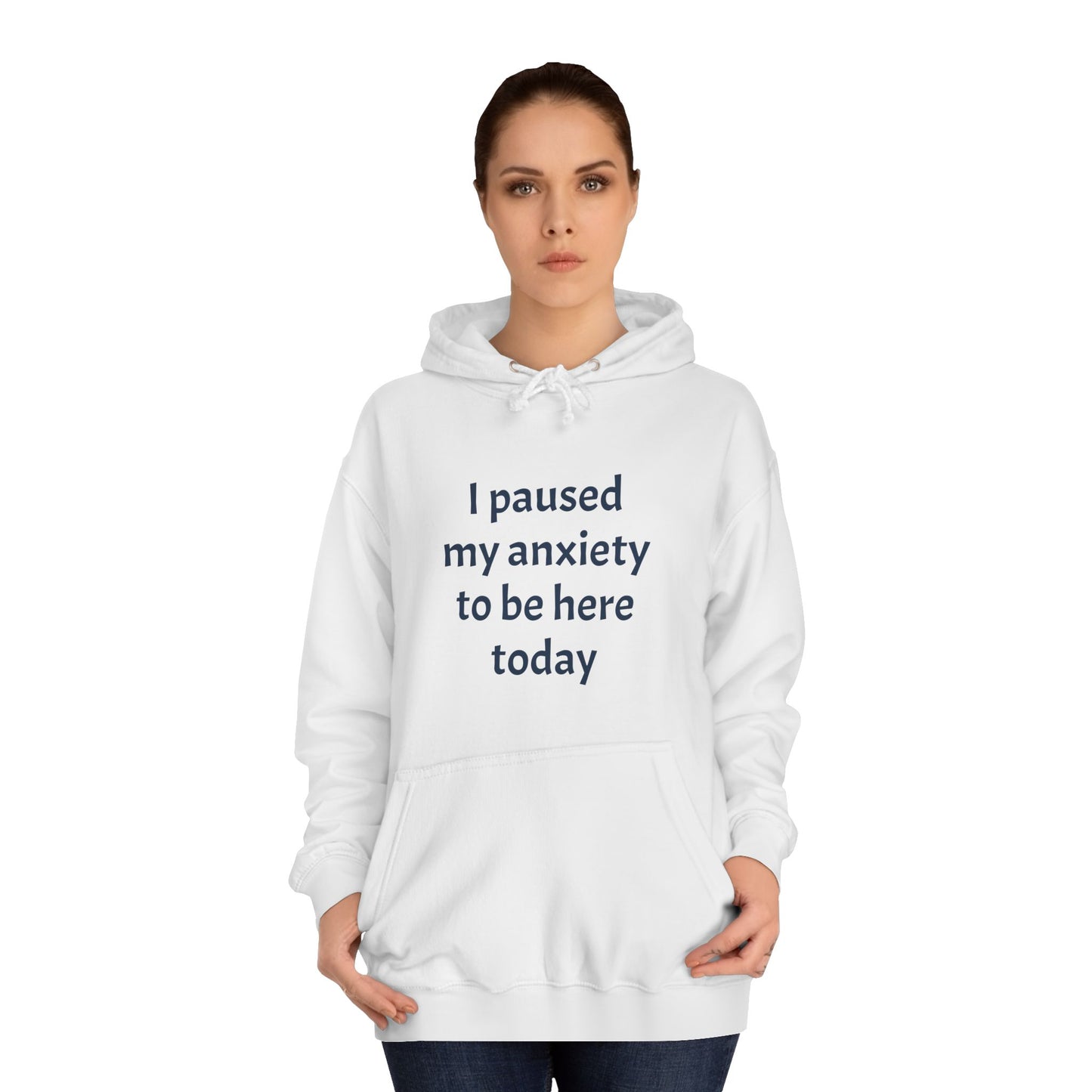 "I Paused My Anxiety to Be Here Today" Hoodie | Anxiously Ever After