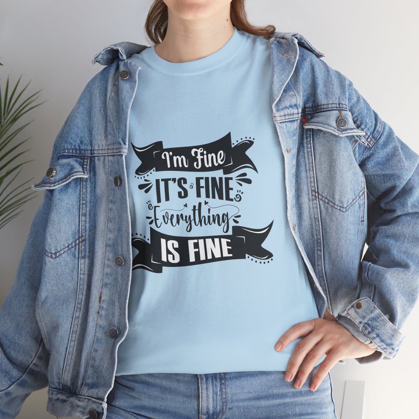 "I'm Fine, It's Fine, Everything Is Fine" T-Shirt | Anxiously Ever After