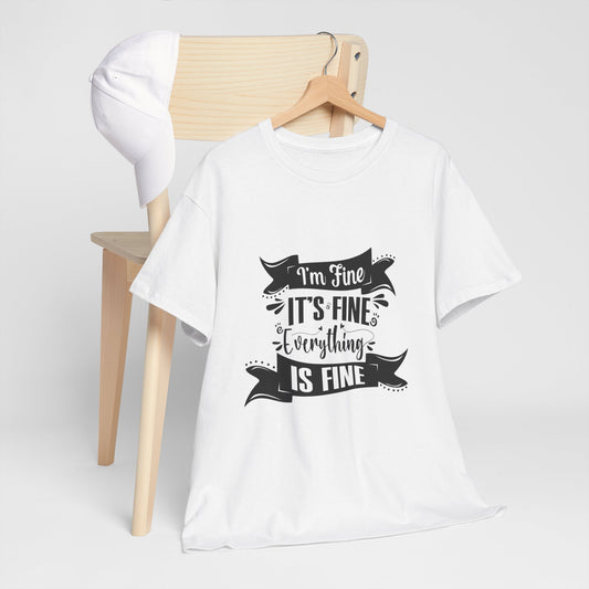 "I'm Fine, It's Fine, Everything Is Fine" T-Shirt | Anxiously Ever After