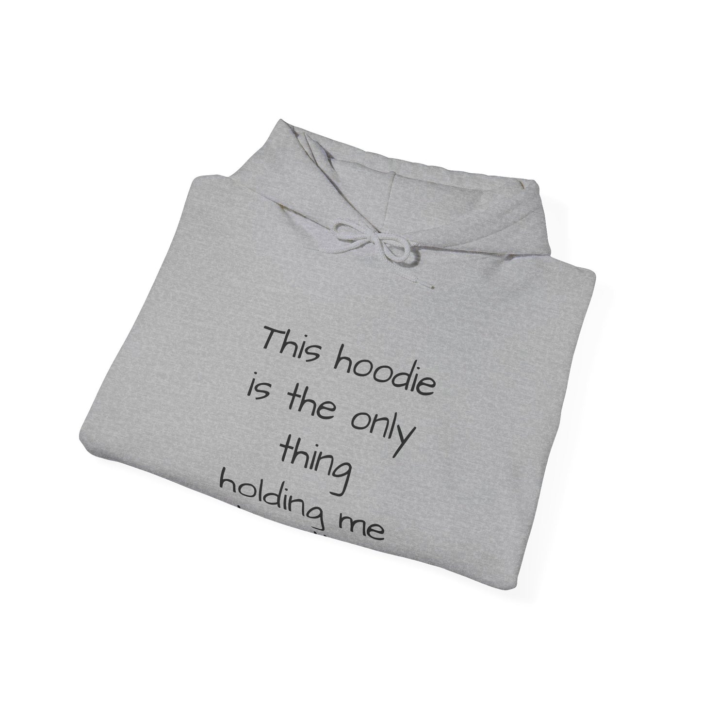"This Hoodie Is the Only Thing Holding Me Together" Hoodie | Anxiously Ever After