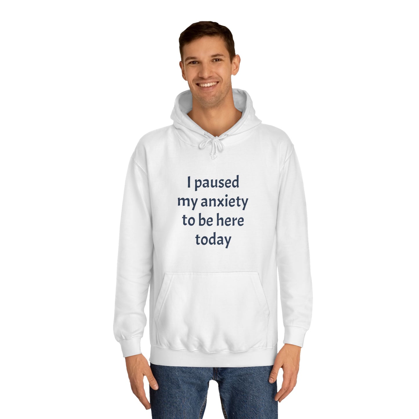 "I Paused My Anxiety to Be Here Today" Hoodie | Anxiously Ever After
