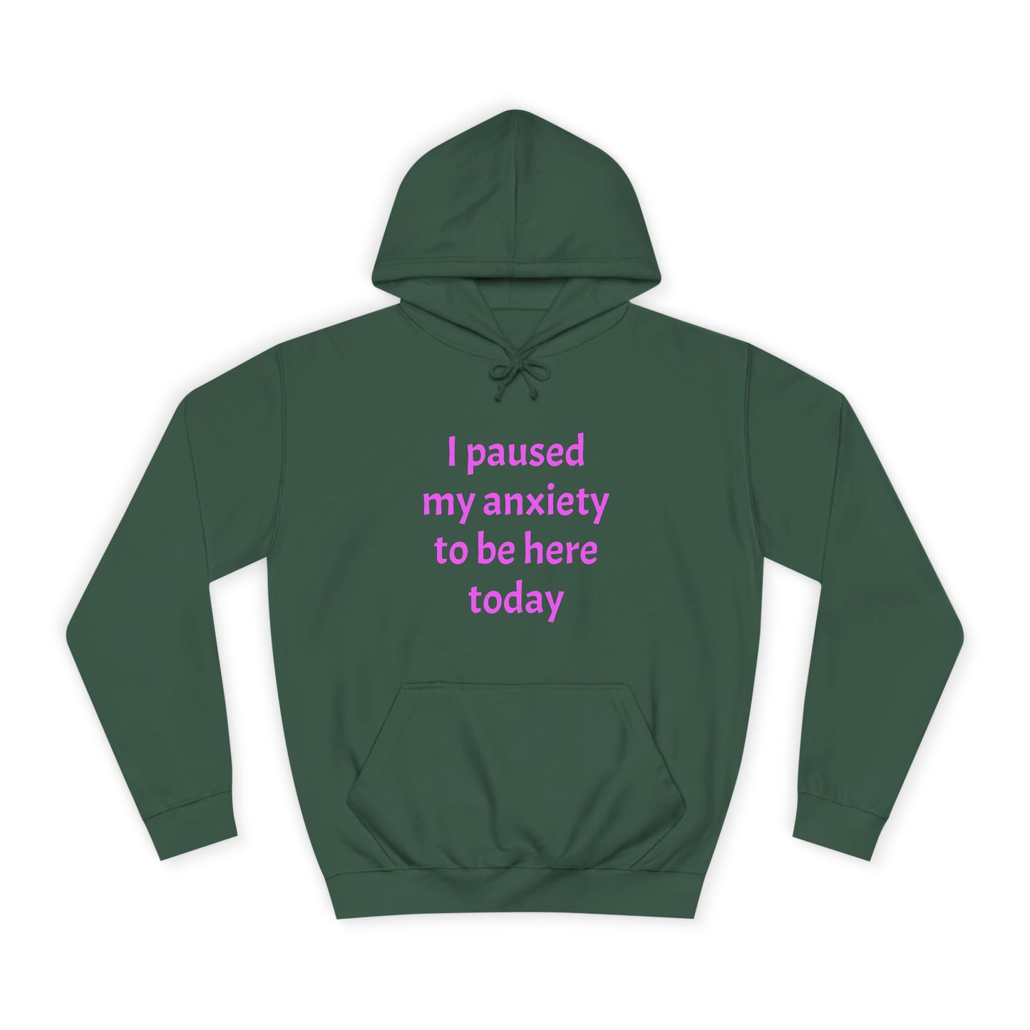 "I Paused My Anxiety to Be Here Today" Hoodie | Anxiously Ever After