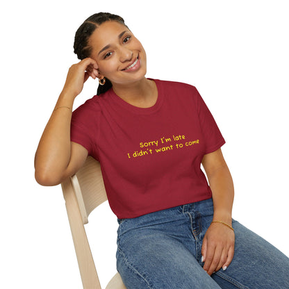 "Sorry I'm Late, I Didn't Want to Come" T-Shirt | Anxiously Ever After