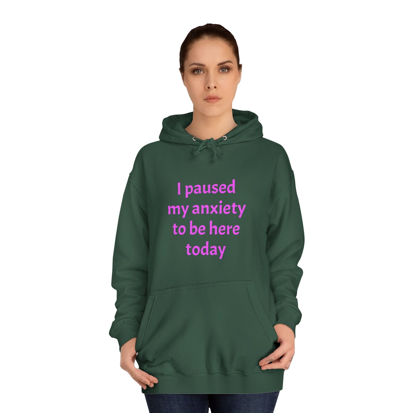 "I Paused My Anxiety to Be Here Today" Hoodie | Anxiously Ever After