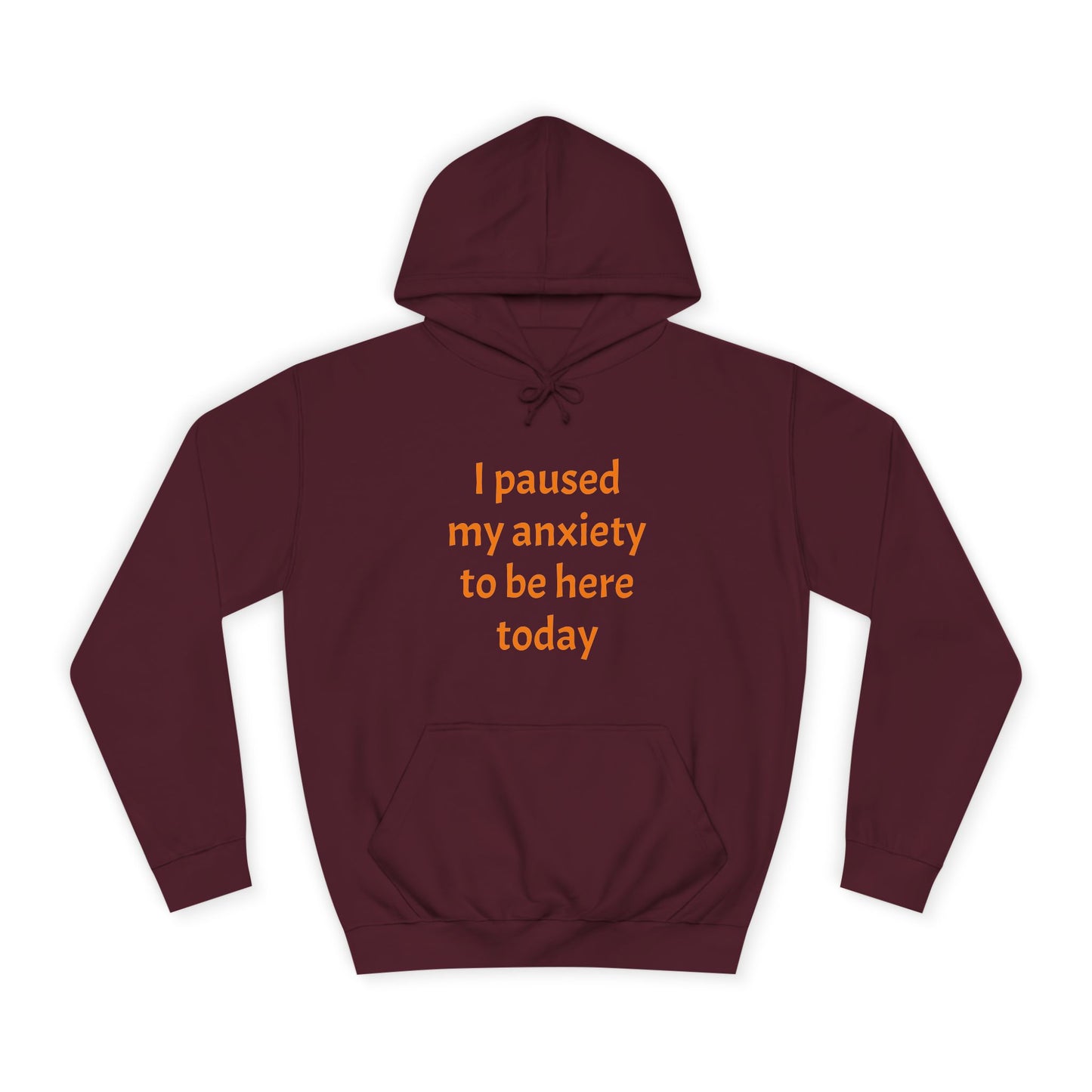 "I Paused My Anxiety to Be Here Today" Hoodie | Anxiously Ever After