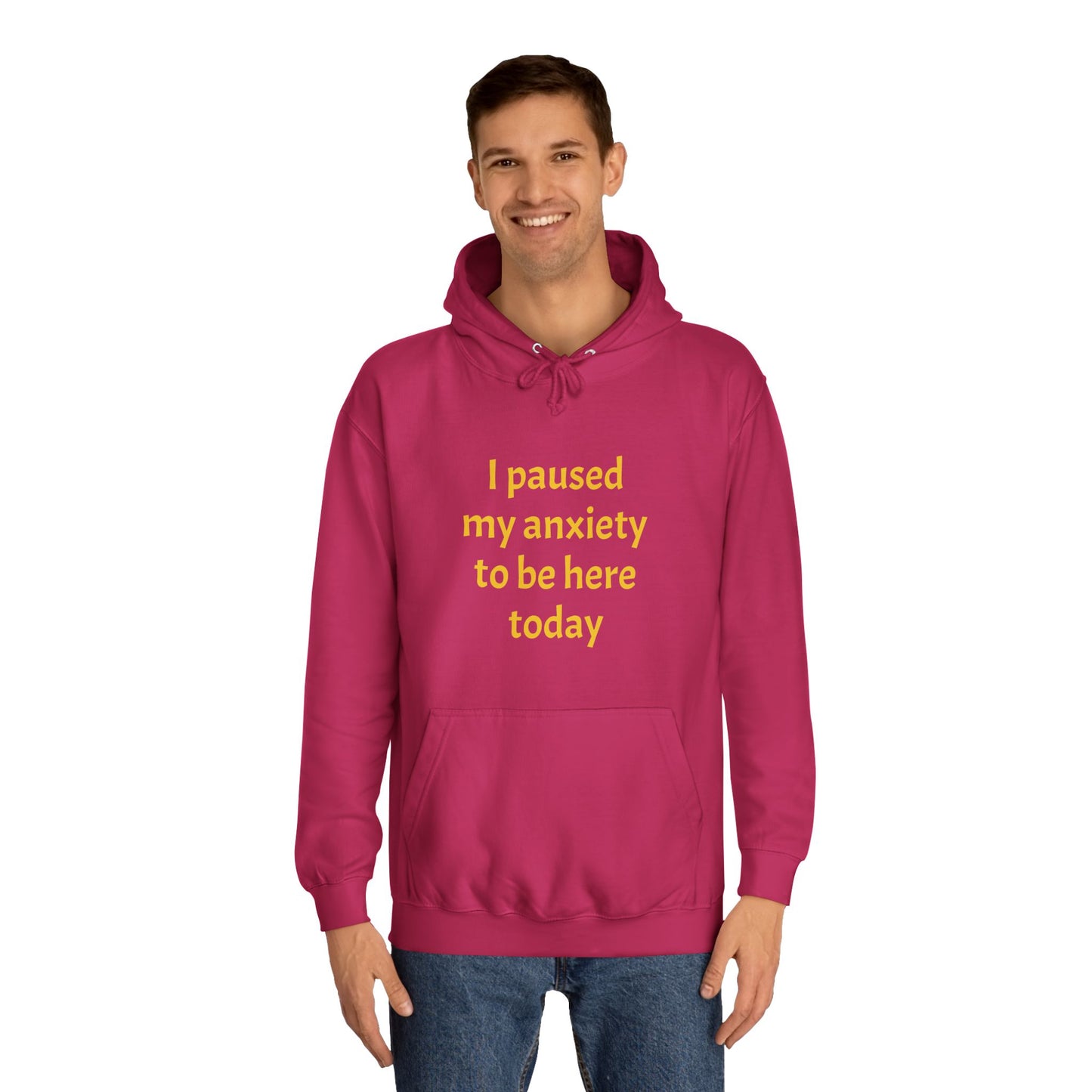 "I Paused My Anxiety to Be Here Today" Hoodie | Anxiously Ever After