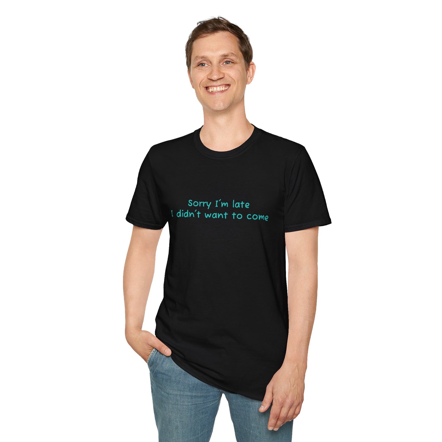 "Sorry I'm Late, I Didn't Want to Come" T-Shirt | Anxiously Ever After