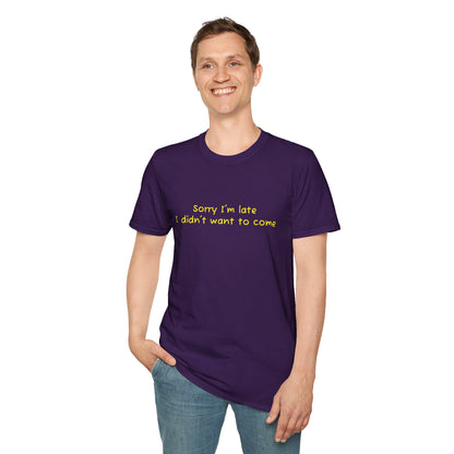 "Sorry I'm Late, I Didn't Want to Come" T-Shirt | Anxiously Ever After