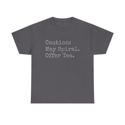 "Caution: May Spiral. Offer Tea." T-Shirt | Anxiously Ever After