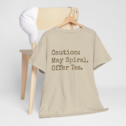 "Caution: May Spiral. Offer Tea." T-Shirt | Anxiously Ever After