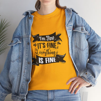 "I'm Fine, It's Fine, Everything Is Fine" T-Shirt | Anxiously Ever After