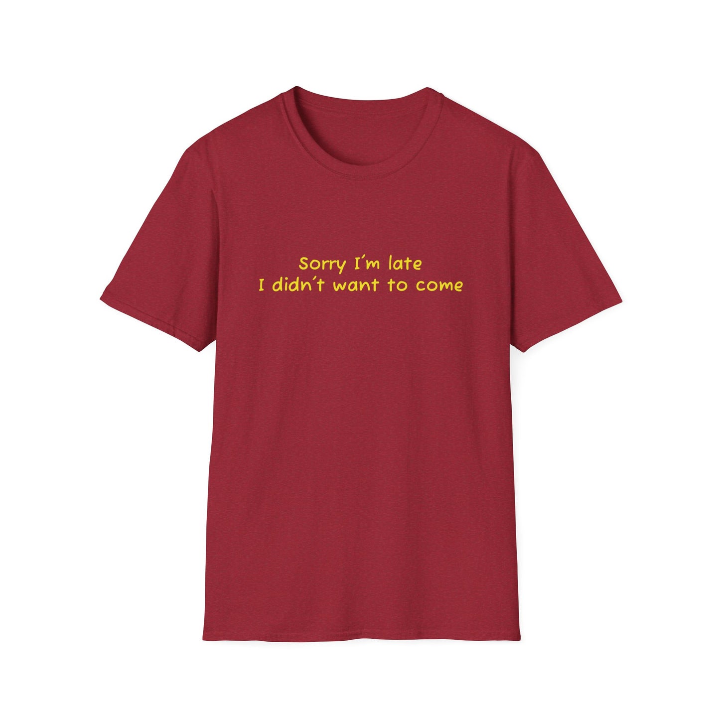 "Sorry I'm Late, I Didn't Want to Come" T-Shirt | Anxiously Ever After