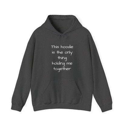 "This Hoodie Is the Only Thing Holding Me Together" Hoodie | Anxiously Ever After
