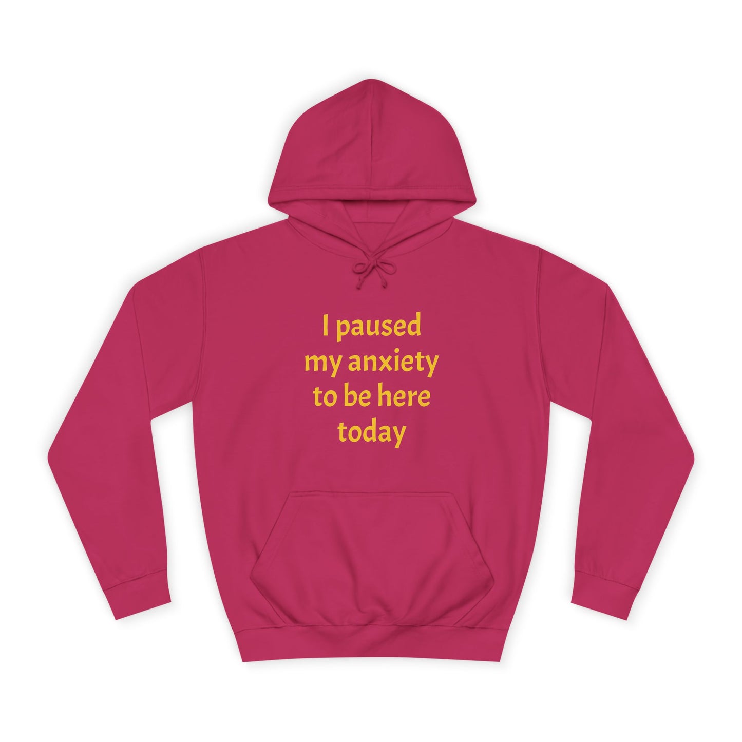 "I Paused My Anxiety to Be Here Today" Hoodie | Anxiously Ever After