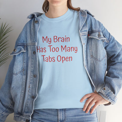 "My Brain Has Too Many Tabs Open" T-Shirt | Anxiously Ever After