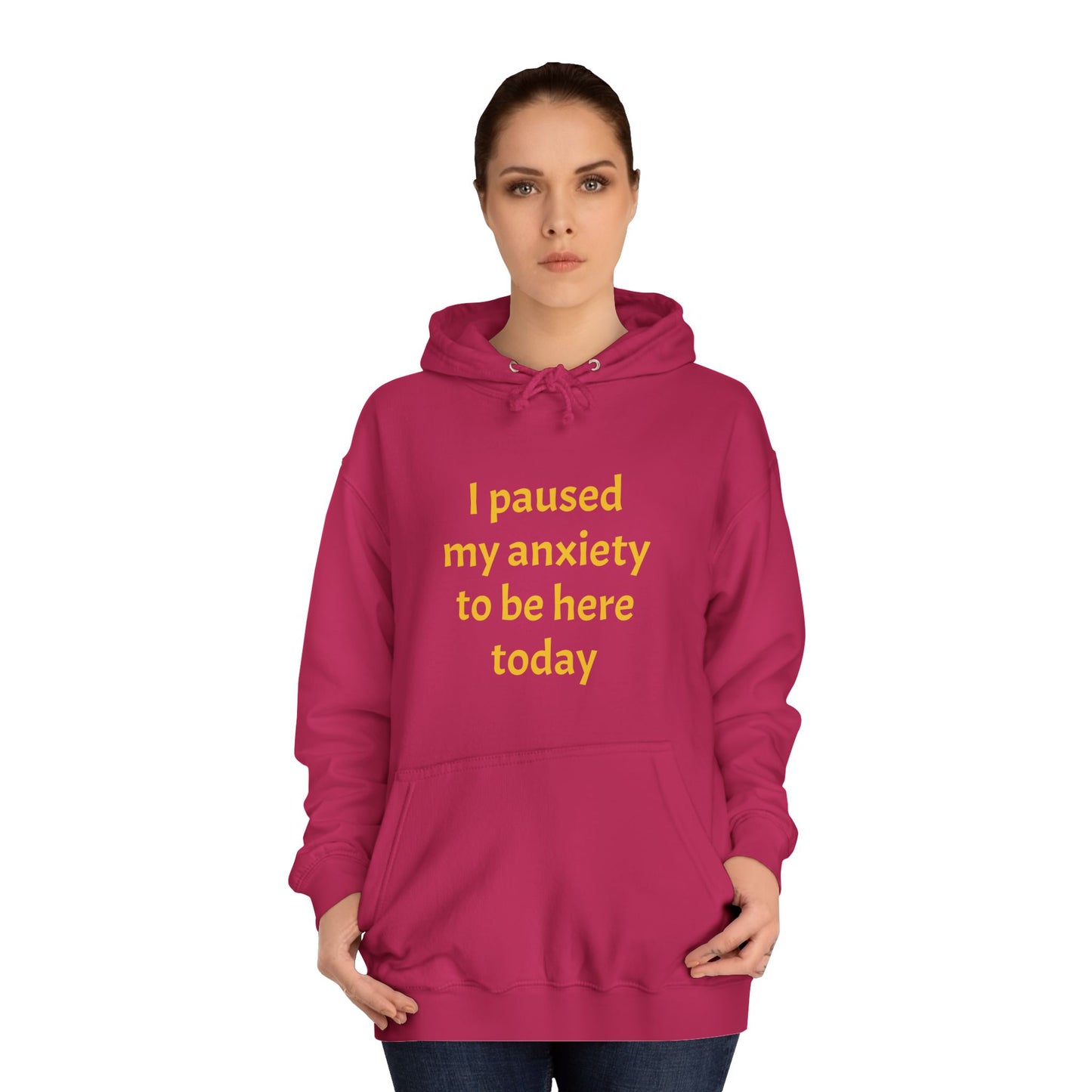 "I Paused My Anxiety to Be Here Today" Hoodie | Anxiously Ever After