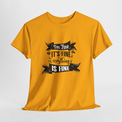 "I'm Fine, It's Fine, Everything Is Fine" T-Shirt | Anxiously Ever After