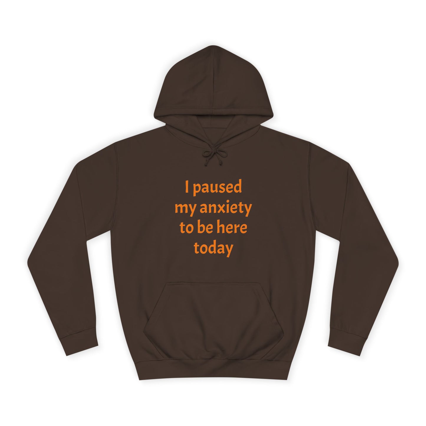 "I Paused My Anxiety to Be Here Today" Hoodie | Anxiously Ever After