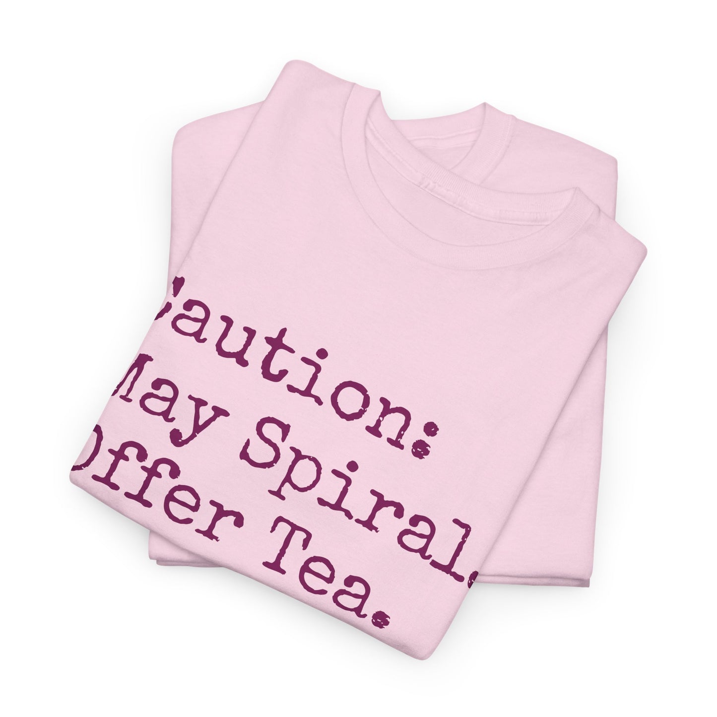 "Caution: May Spiral. Offer Tea." T-Shirt | Anxiously Ever After
