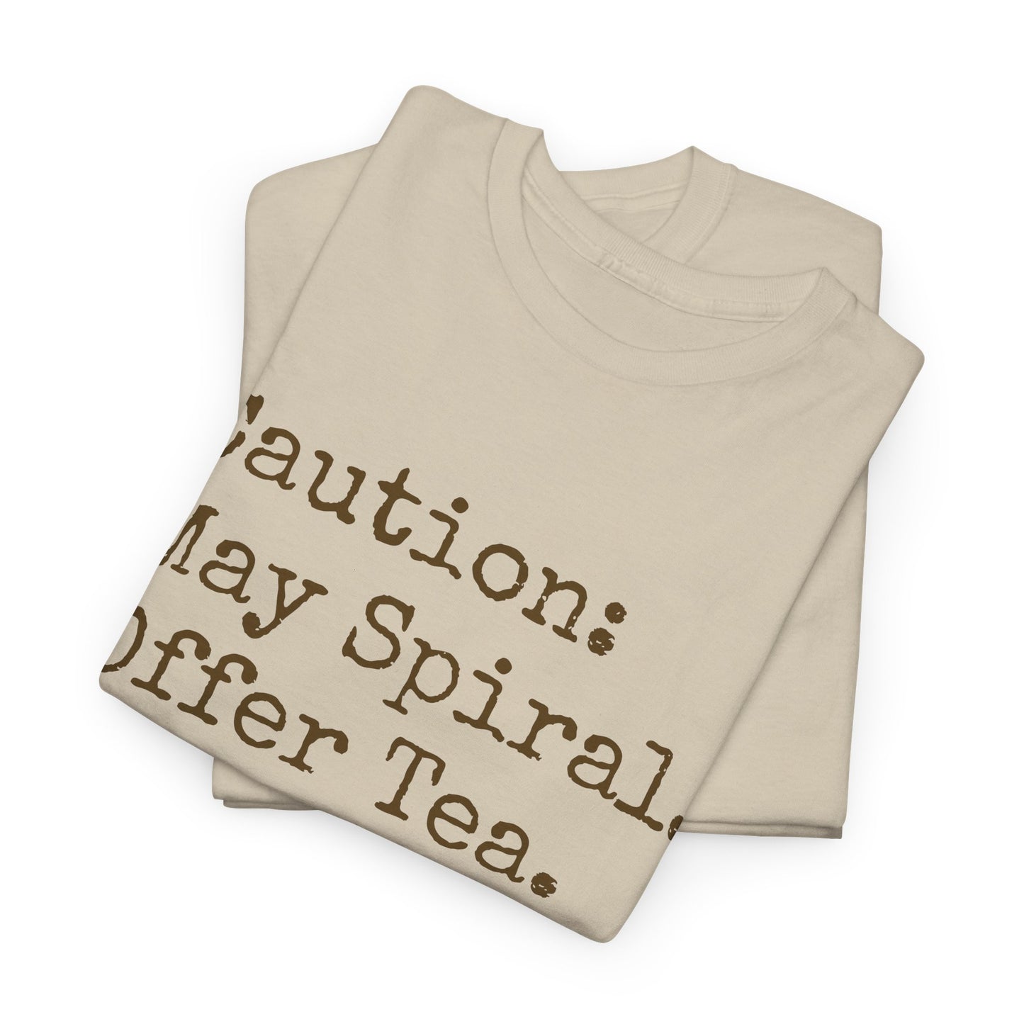"Caution: May Spiral. Offer Tea." T-Shirt | Anxiously Ever After