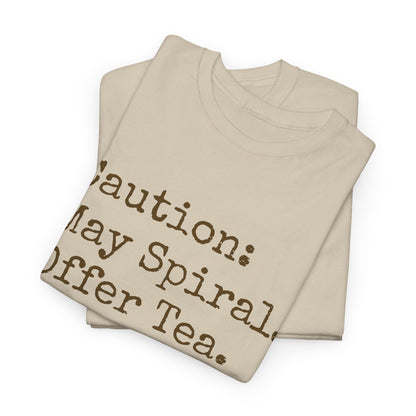 "Caution: May Spiral. Offer Tea." T-Shirt | Anxiously Ever After