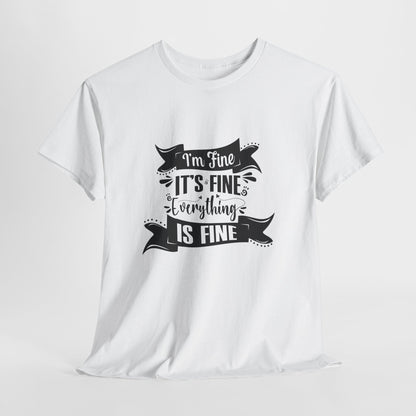 "I'm Fine, It's Fine, Everything Is Fine" T-Shirt | Anxiously Ever After