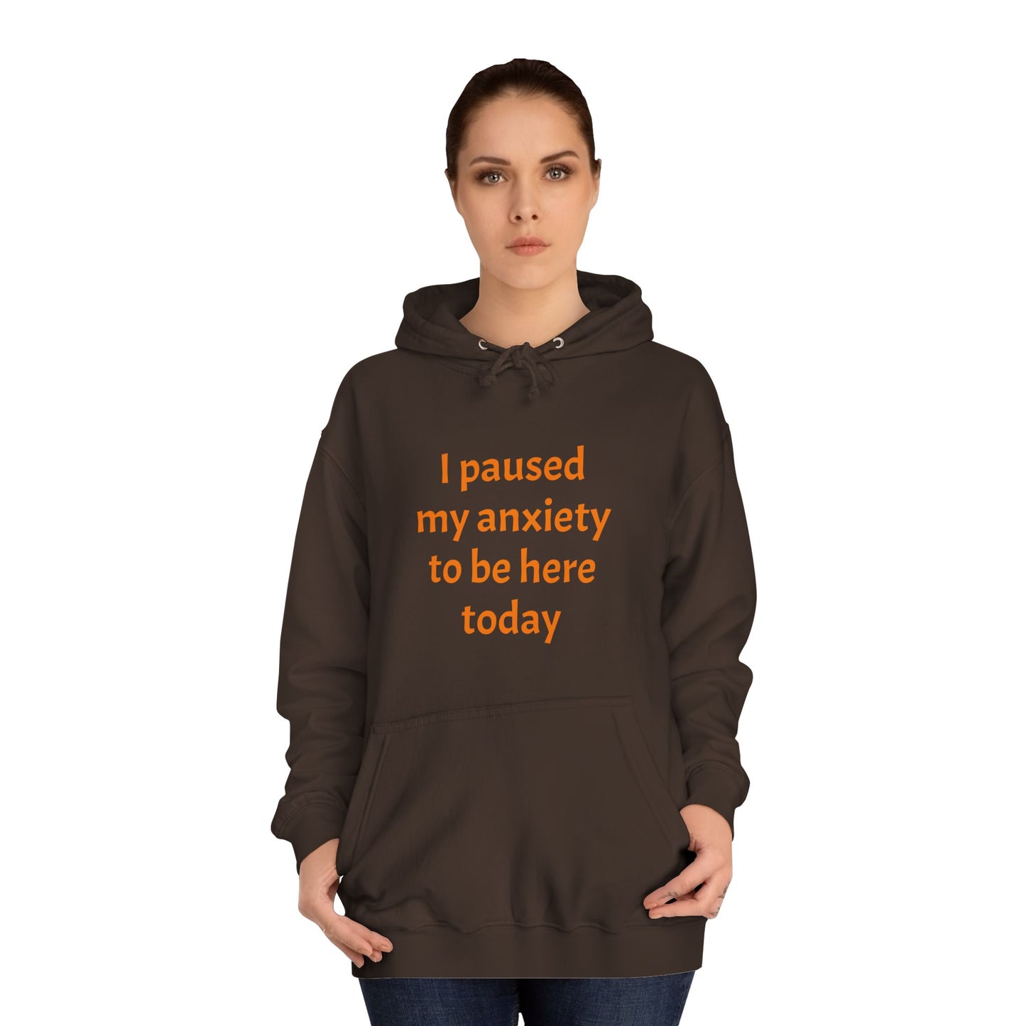 "I Paused My Anxiety to Be Here Today" Hoodie | Anxiously Ever After
