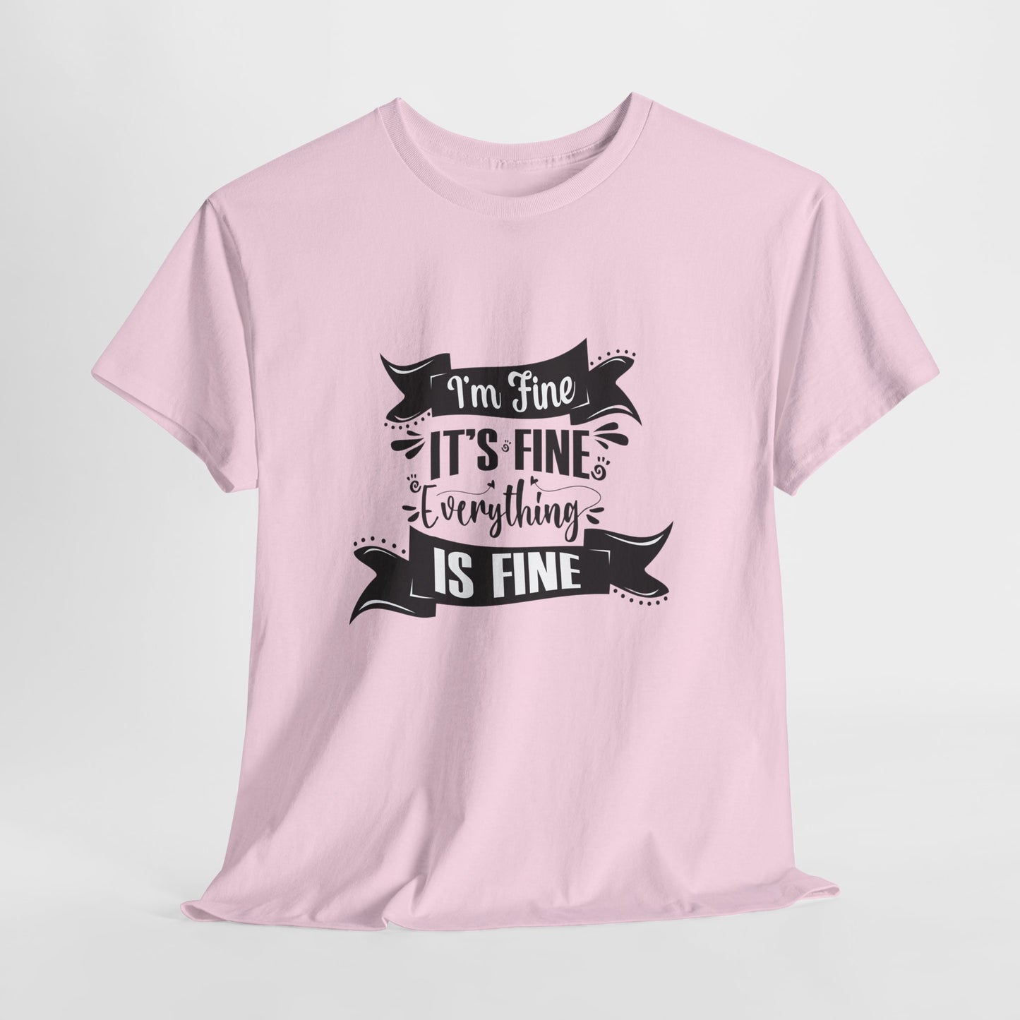"I'm Fine, It's Fine, Everything Is Fine" T-Shirt | Anxiously Ever After