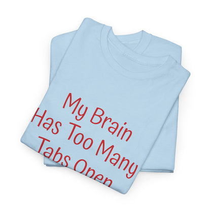 "My Brain Has Too Many Tabs Open" T-Shirt | Anxiously Ever After