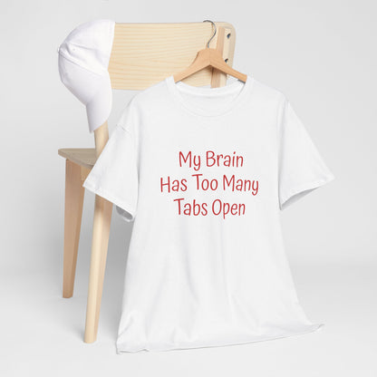 "My Brain Has Too Many Tabs Open" T-Shirt | Anxiously Ever After