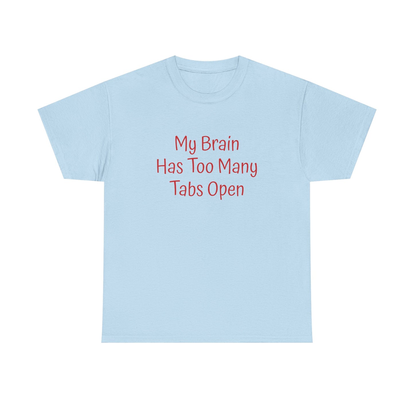 "My Brain Has Too Many Tabs Open" T-Shirt | Anxiously Ever After