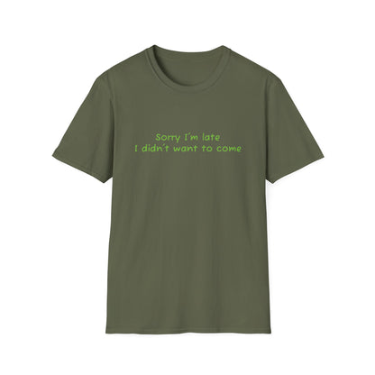 "Sorry I'm Late, I Didn't Want to Come" T-Shirt | Anxiously Ever After