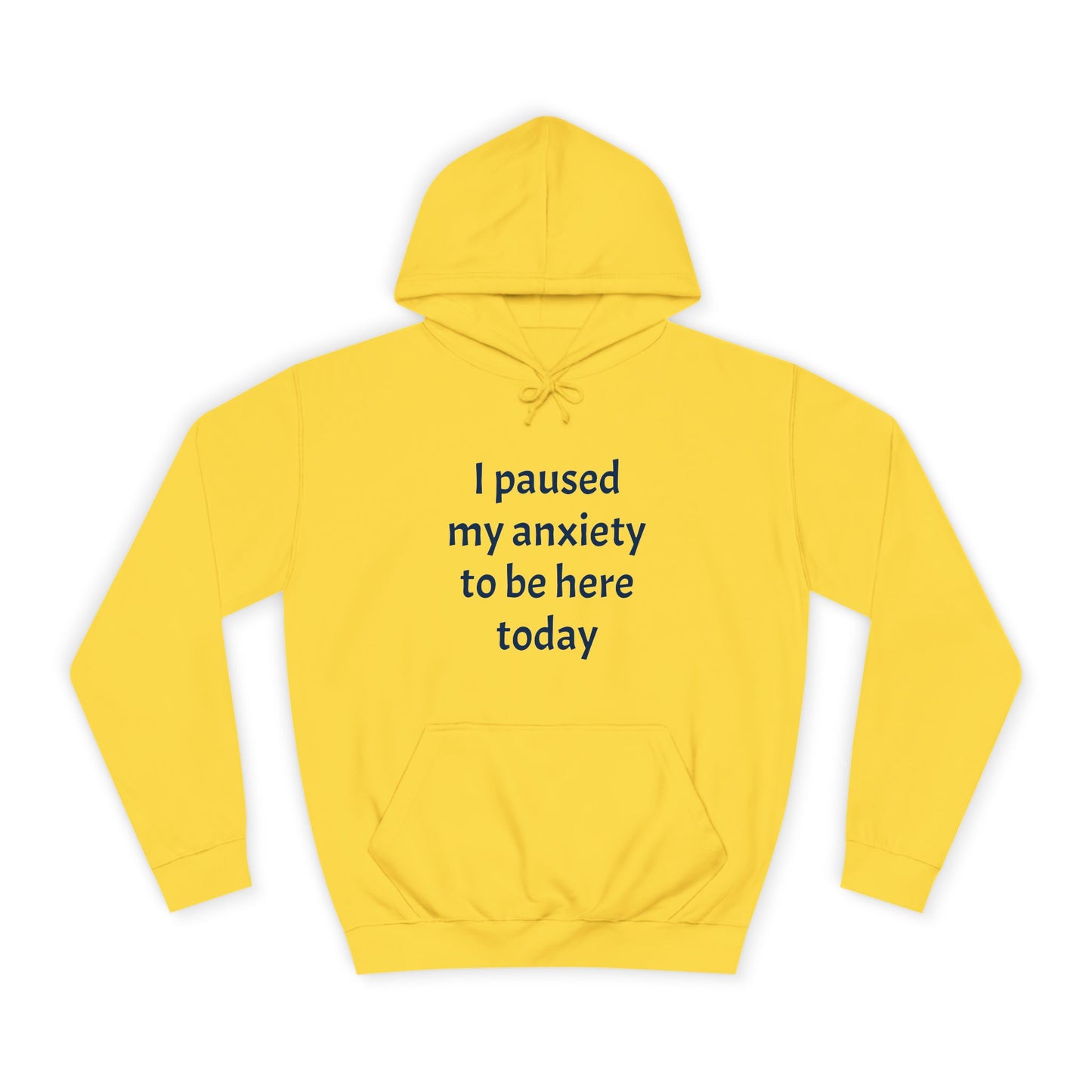 "I Paused My Anxiety to Be Here Today" Hoodie | Anxiously Ever After