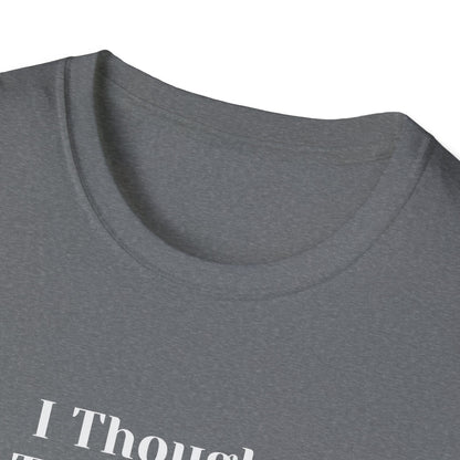 "I Thought This Was a Heart Attack. It Was Just Tuesday." T-Shirt | Anxiously Ever After