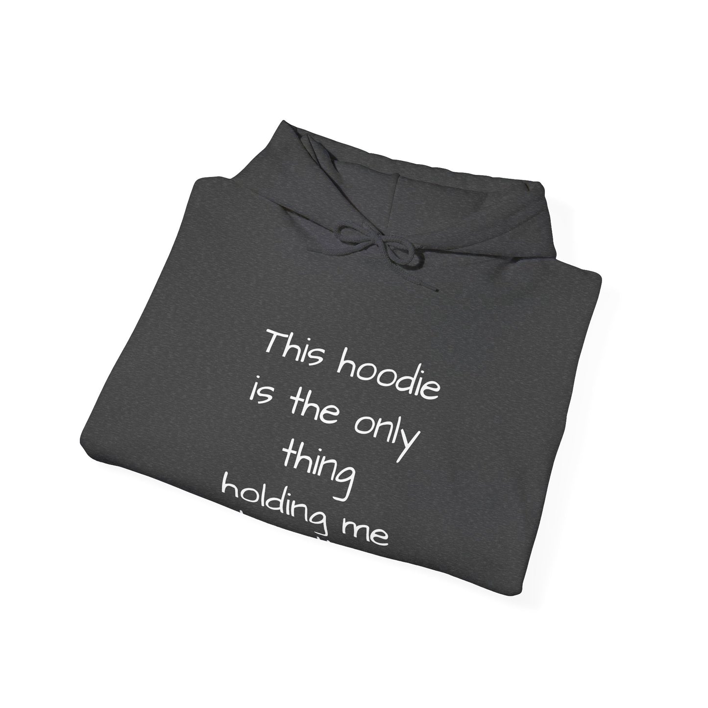 "This Hoodie Is the Only Thing Holding Me Together" Hoodie | Anxiously Ever After