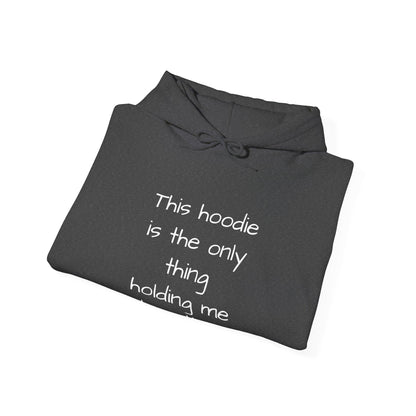 "This Hoodie Is the Only Thing Holding Me Together" Hoodie | Anxiously Ever After