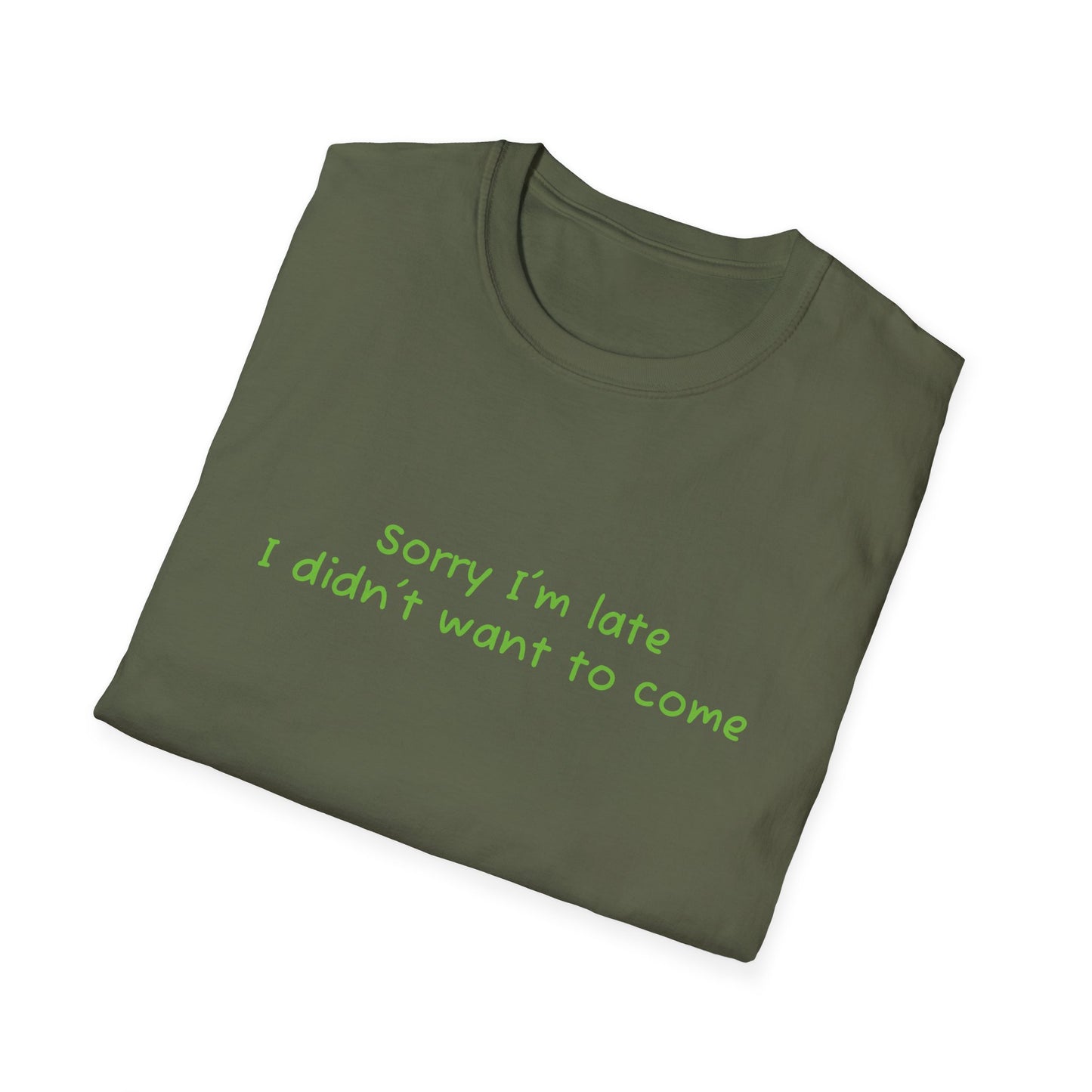 "Sorry I'm Late, I Didn't Want to Come" T-Shirt | Anxiously Ever After